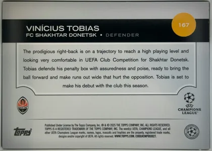 Back of 2024-25 Topps UEFA Club Competitions Soccer VINÍCIUS TOBIAS #167 Base, upright landscape-oriented card back. A black header band spans the upper portion and contains the large white player name, team, position, and a…