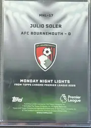 Back of 2025-26 Topps Chrome Premier League Julio Soler #MNL-17 Base, vertical card back with a pale gray-white upper section fading into a dark charcoal and green lower section. MNL-17 is centered near the top…